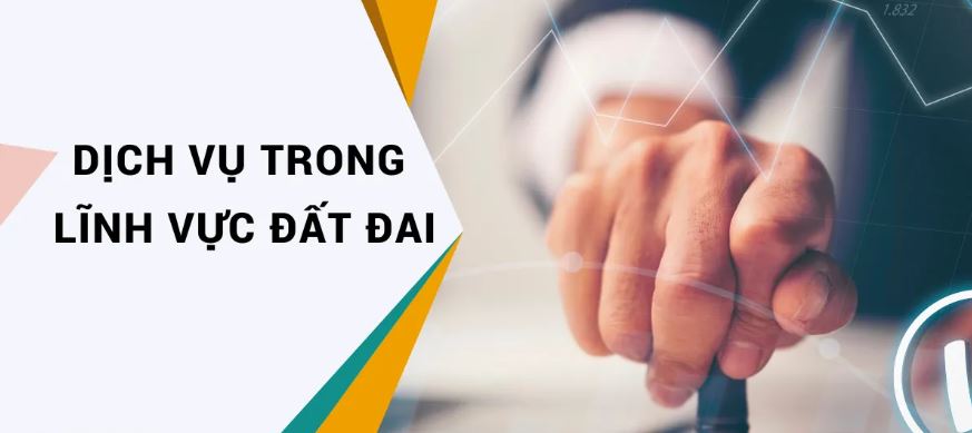Dịch vụ trong lĩnh vực đất đai gồm các hoạt động điều tra, đánh giá, cải tạo đất, thực hiện lập quỹ, kế hoạch dùng đất…